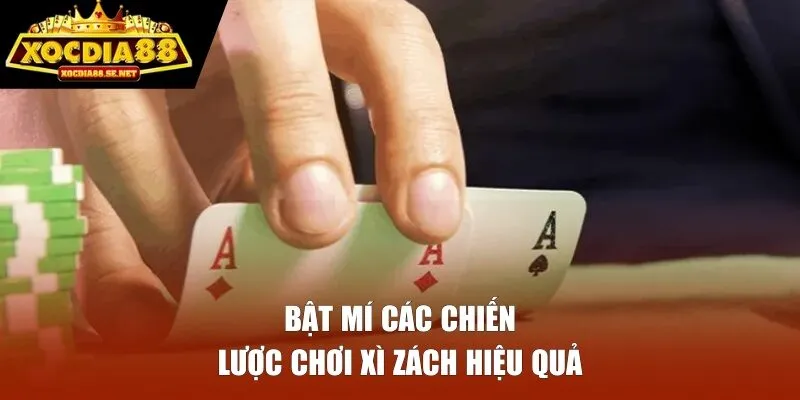 Bật mí các chiến lược chơi Xì Zách hiệu quả