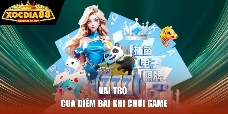 Vai trò của điểm bài khi chơi game